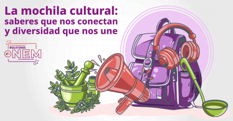 La mochila cultural: saberes que nos conectan y diversidad que nos une